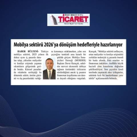 Mobilya Sektörü 2026’ya Dayanıklılık ve Dönüşüm Hedefleriyle Hazırlanıyor 