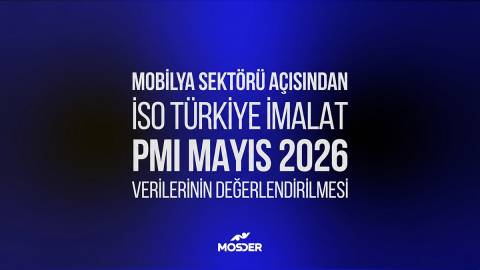 Mobilya Sektörü Açısından İSO Türkiye İmalat PMI MAYIS 2026 Verilerinin Değerlendirilmesi