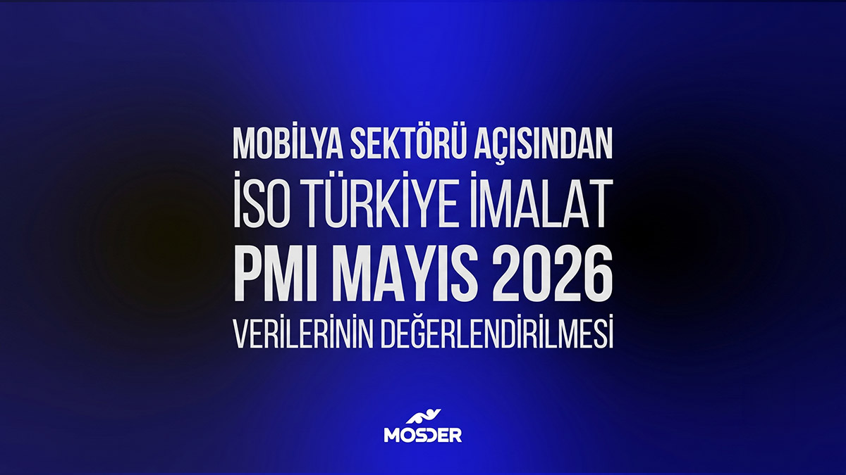 Mobilya Sektörü Açısından İSO PMI MAYIS 2026 Verilerinin Değerlendirilmesi